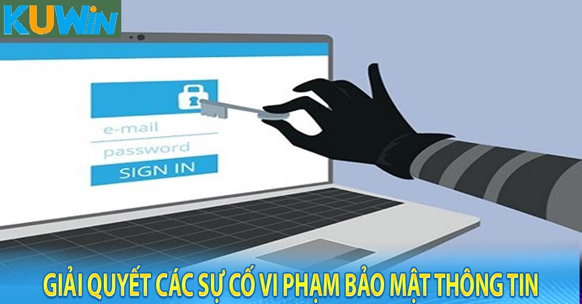 Giải quyết các sự cố vi phạm bảo mật thông tin