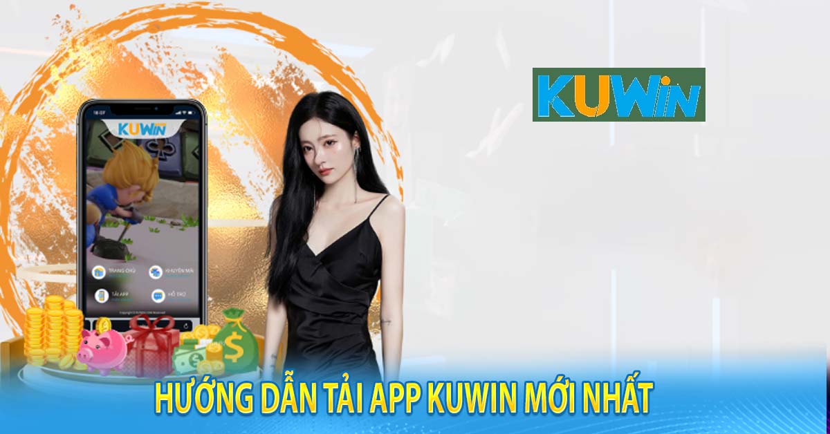 Hướng dẫn tải app KUWIN mới nhất